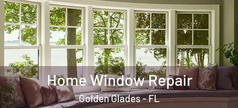  Home Window Repair Golden Glades - FL