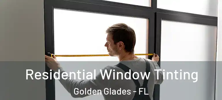  Residential Window Tinting Golden Glades - FL