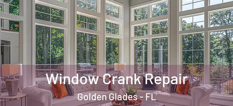  Window Crank Repair Golden Glades - FL