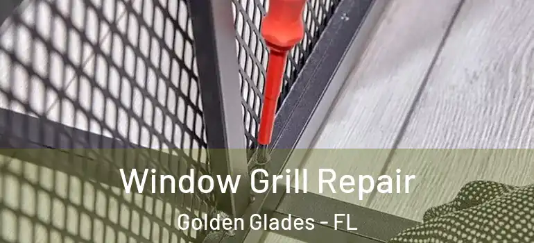  Window Grill Repair Golden Glades - FL